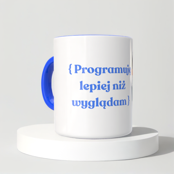 Śmieszny Kubek Dla Programistow - Programuję lepiej niż wyglądam